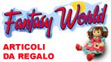 Fantasy World - Articoli da regalo