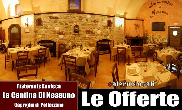 La Cantina Di Nessuno Ristorante Enoteca, offerte menù del Week End. Capriglia di Pellezzano, Sa.