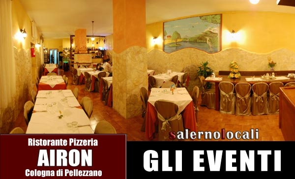 Airon Ristorante Pizzeria. I NOSTRI EVENTI. Cologna di Pellezzano SA.