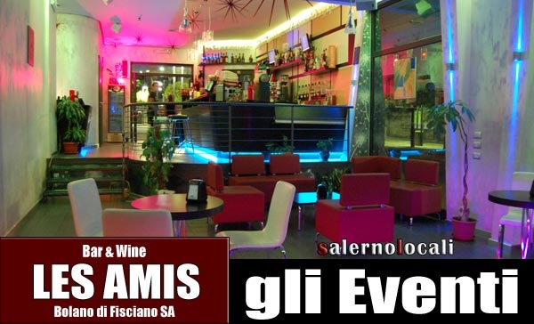 Les Amis Bar live music tutte le domeniche Karaoke Bolano di Fisciano Salerno