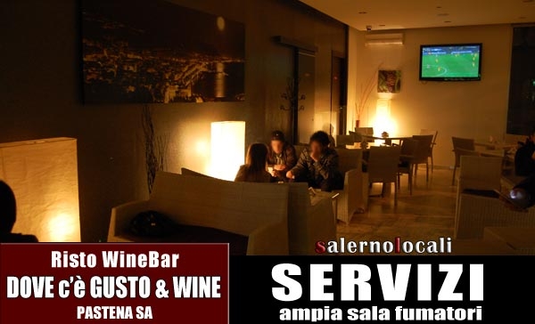 Dove c'è Gusto & Wine, Ristorante, Caffetteria, Wine Bar.I NOSTRI SERVIZI. Località Pastena SA