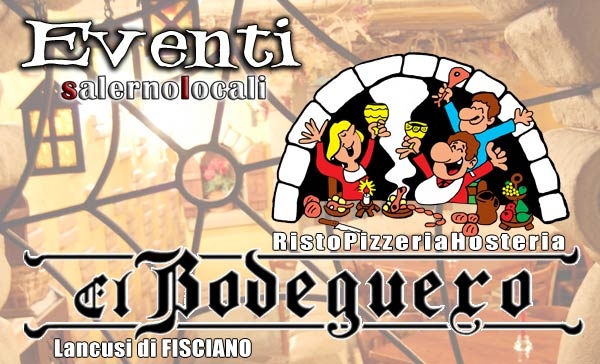 El Bodeguero RistoPizzeria. GLI EVENTI E... PASTA  e BASTA. Lancusi di Fisciano, Sa.