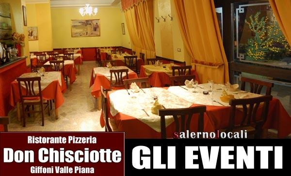 Don Chisciotte Ristorante Pizzaria. EVENTI. Giffoni Valle Piana SA.